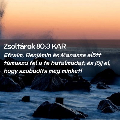 Picture 02 - Zsoltárok 80:3 KAR - Efraim, Benjámin és Manasse elõtt támaszd fel - Bible Verse Picture