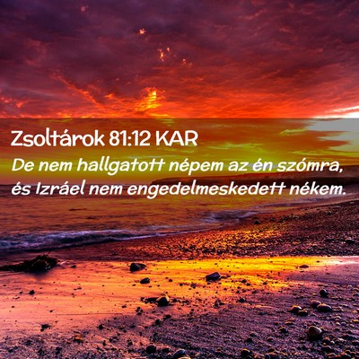 Picture 02 - Zsoltárok 81:12 KAR - De nem hallgatott népem az én szómra, és - Bible Verse Picture
