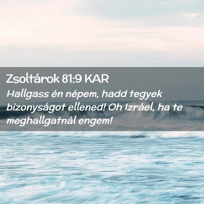 Picture 02 - Zsoltárok 81:9 KAR - Hallgass én népem, hadd tegyek bizonyságot - Bible Verse Picture