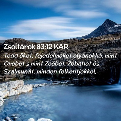Picture 02 - Zsoltárok 83:12 KAR - Tedd õket, fejedelmöket olyanokká, mint Orebet - Bible Verse Picture