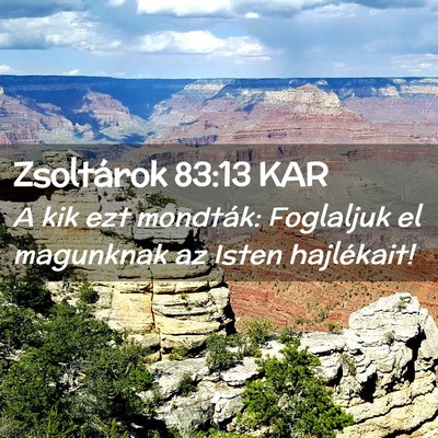 Picture 02 - Zsoltárok 83:13 KAR - A kik ezt mondták: Foglaljuk el magunknak az - Bible Verse Picture