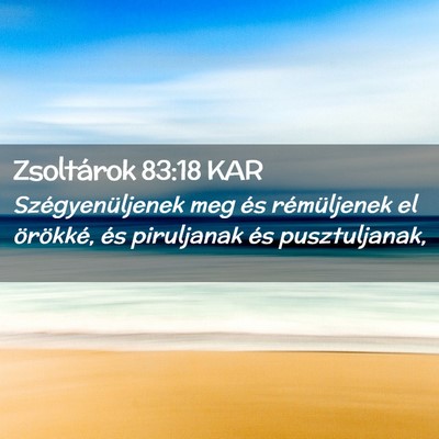 Picture 02 - Zsoltárok 83:18 KAR - Szégyenüljenek meg és rémüljenek el - Bible Verse Picture