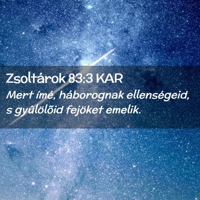 Picture 02 - Zsoltárok 83:3 KAR - Mert ímé, háborognak ellenségeid, s - Bible Verse Picture
