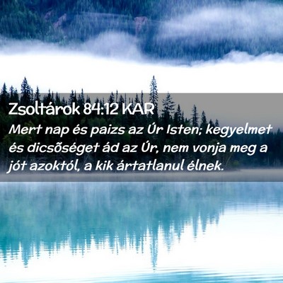 Picture 02 - Zsoltárok 84:12 KAR - Mert nap és paizs az Úr Isten; kegyelmet és - Bible Verse Picture