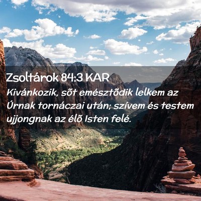 Picture 02 - Zsoltárok 84:3 KAR - Kivánkozik, sõt emésztõdik lelkem az Úrnak - Bible Verse Picture
