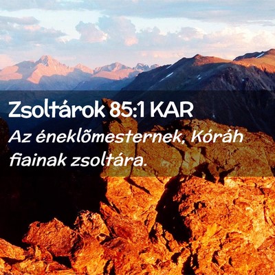 Picture 02 - Zsoltárok 85:1 KAR - Az éneklõmesternek, Kóráh fiainak - Bible Verse Picture