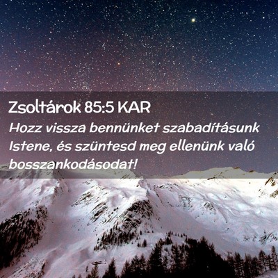 Picture 02 - Zsoltárok 85:5 KAR - Hozz vissza bennünket szabadításunk Istene, - Bible Verse Picture
