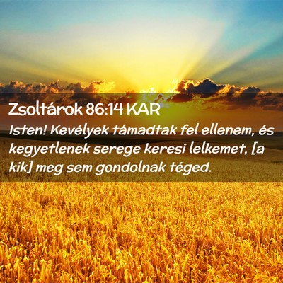 Picture 02 - Zsoltárok 86:14 KAR - Isten! Kevélyek támadtak fel ellenem, és - Bible Verse Picture