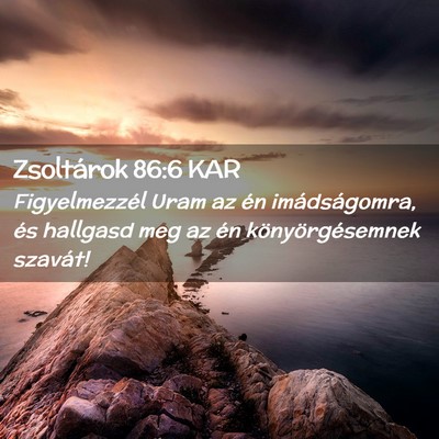 Picture 02 - Zsoltárok 86:6 KAR - Figyelmezzél Uram az én imádságomra, és - Bible Verse Picture
