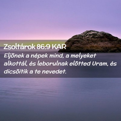Picture 02 - Zsoltárok 86:9 KAR - Eljõnek a népek mind, a melyeket alkottál, és - Bible Verse Picture