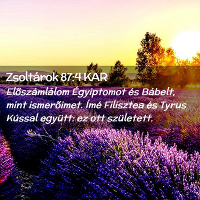 Picture 02 - Zsoltárok 87:4 KAR - Elõszámlálom Égyiptomot és Bábelt, mint - Bible Verse Picture