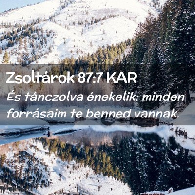 Picture 02 - Zsoltárok 87:7 KAR - És tánczolva énekelik: minden forrásaim te - Bible Verse Picture