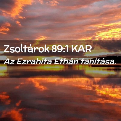 Picture 02 - Zsoltárok 89:1 KAR - Az Ezrahita Ethán - Bible Verse Picture