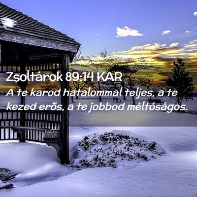 Picture 02 - Zsoltárok 89:14 KAR - A te karod hatalommal teljes, a te kezed erõs, a - Bible Verse Picture