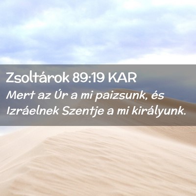 Picture 02 - Zsoltárok 89:19 KAR - Mert az Úr a mi paizsunk, és Izráelnek Szentje - Bible Verse Picture