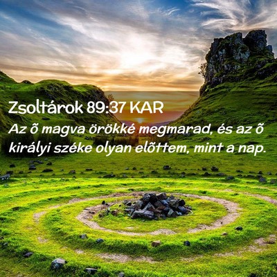 Picture 02 - Zsoltárok 89:37 KAR - Az õ magva örökké megmarad, és az õ - Bible Verse Picture
