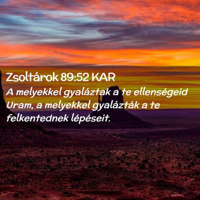 Picture 02 - Zsoltárok 89:52 KAR - A melyekkel gyaláztak a te ellenségeid Uram, a - Bible Verse Picture