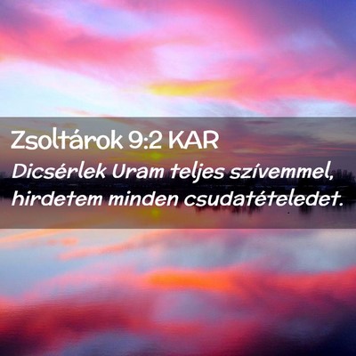 Picture 02 - Zsoltárok 9:2 KAR - Dicsérlek Uram teljes szívemmel, hirdetem - Bible Verse Picture