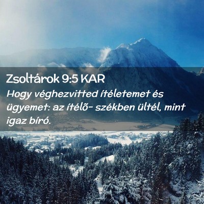 Picture 02 - Zsoltárok 9:5 KAR - Hogy véghezvitted ítéletemet és ügyemet: az - Bible Verse Picture