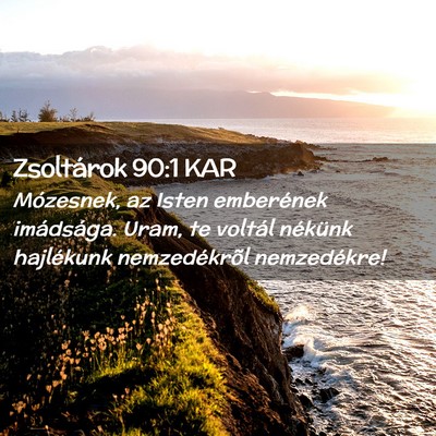 Picture 02 - Zsoltárok 90:1 KAR - Mózesnek, az Isten emberének imádsága. Uram, - Bible Verse Picture