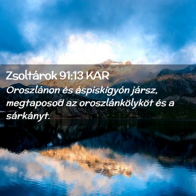 Picture 02 - Zsoltárok 91:13 KAR - Oroszlánon és áspiskígyón jársz, megtaposod - Bible Verse Picture
