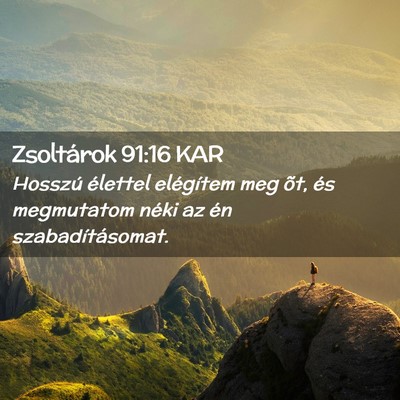 Picture 02 - Zsoltárok 91:16 KAR - Hosszú élettel elégítem meg õt, és - Bible Verse Picture