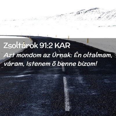 Picture 02 - Zsoltárok 91:2 KAR - Azt mondom az Úrnak: Én oltalmam, váram, - Bible Verse Picture