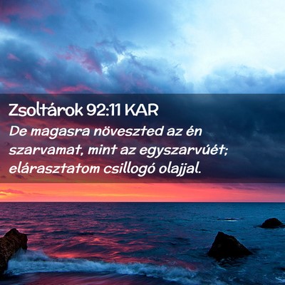 Picture 02 - Zsoltárok 92:11 KAR - De magasra növeszted az én szarvamat, mint az - Bible Verse Picture