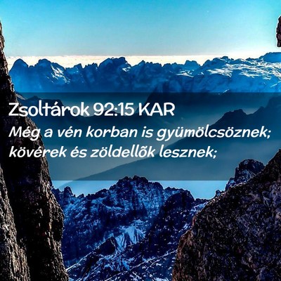 Picture 02 - Zsoltárok 92:15 KAR - Még a vén korban is gyümölcsöznek; kövérek - Bible Verse Picture
