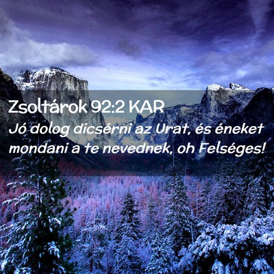 Picture 02 - Zsoltárok 92:2 KAR - Jó dolog dicsérni az Urat, és éneket mondani - Bible Verse Picture