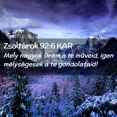 Picture 02 - Zsoltárok 92:6 KAR - Mely nagyok Uram a te mûveid, igen mélységesek - Bible Verse Picture