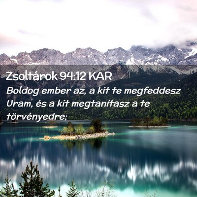 Picture 02 - Zsoltárok 94:12 KAR - Boldog ember az, a kit te megfeddesz Uram, és a - Bible Verse Picture