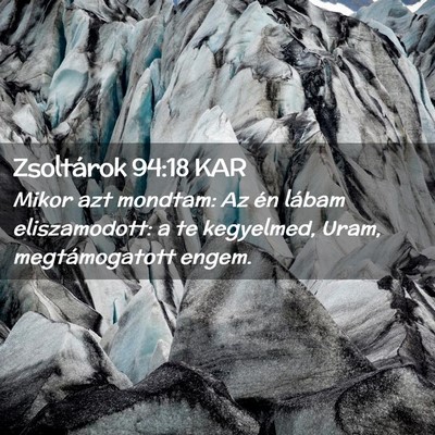 Picture 02 - Zsoltárok 94:18 KAR - Mikor azt mondtam: Az én lábam eliszamodott: a - Bible Verse Picture