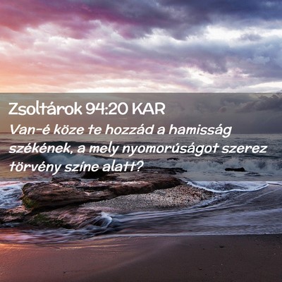 Picture 02 - Zsoltárok 94:20 KAR - Van-é köze te hozzád a hamisság székének, a - Bible Verse Picture
