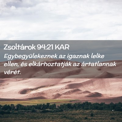 Picture 02 - Zsoltárok 94:21 KAR - Egybegyülekeznek az igaznak lelke ellen, és - Bible Verse Picture