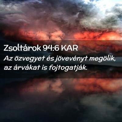 Picture 02 - Zsoltárok 94:6 KAR - Az özvegyet és jövevényt megölik, az - Bible Verse Picture