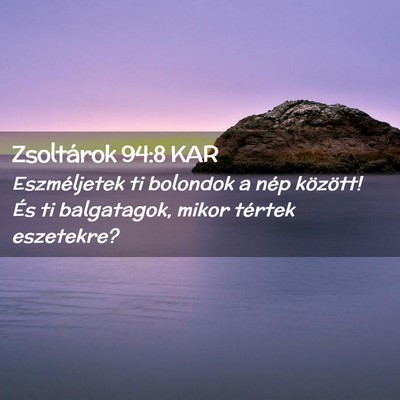 Picture 02 - Zsoltárok 94:8 KAR - Eszméljetek ti bolondok a nép között! És ti - Bible Verse Picture