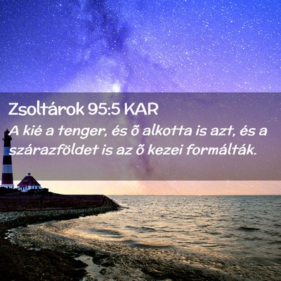 Picture 02 - Zsoltárok 95:5 KAR - A kié a tenger, és õ alkotta is azt, és a - Bible Verse Picture
