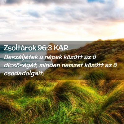 Picture 02 - Zsoltárok 96:3 KAR - Beszéljétek a népek között az õ - Bible Verse Picture