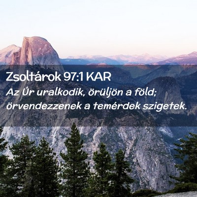 Picture 02 - Zsoltárok 97:1 KAR - Az Úr uralkodik, örüljön a föld; - Bible Verse Picture