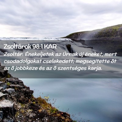 Picture 02 - Zsoltárok 98:1 KAR - Zsoltár. Énekeljetek az Úrnak új éneket, - Bible Verse Picture