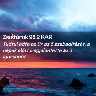 Picture 02 - Zsoltárok 98:2 KAR - Tudtul adta az Úr az õ szabadítását; a - Bible Verse Picture