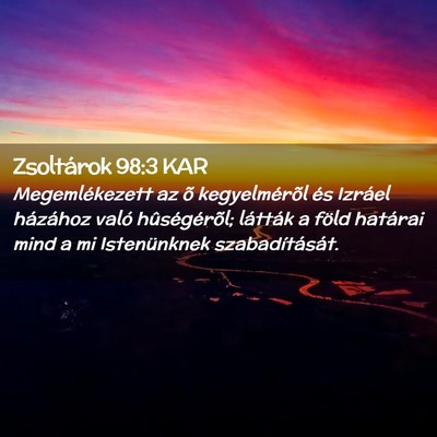 Picture 02 - Zsoltárok 98:3 KAR - Megemlékezett az õ kegyelmérõl és Izráel - Bible Verse Picture