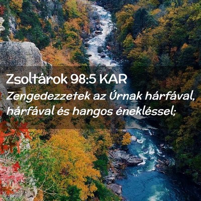 Picture 02 - Zsoltárok 98:5 KAR - Zengedezzetek az Úrnak hárfával, hárfával - Bible Verse Picture