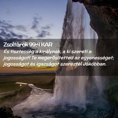 Picture 02 - Zsoltárok 99:4 KAR - És tisztesség a királynak, a ki szereti a - Bible Verse Picture