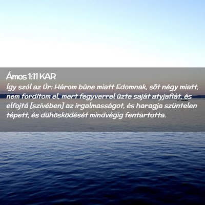 Picture 02 - Ámos 1:11 KAR - Így szól az Úr: Három bûne miatt Edomnak, - Bible Verse Picture
