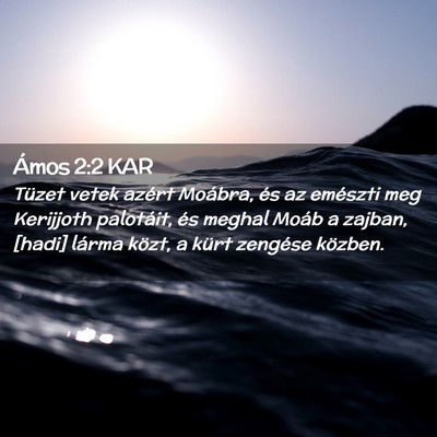 Picture 02 - Ámos 2:2 KAR - Tüzet vetek azért Moábra, és az emészti meg - Bible Verse Picture