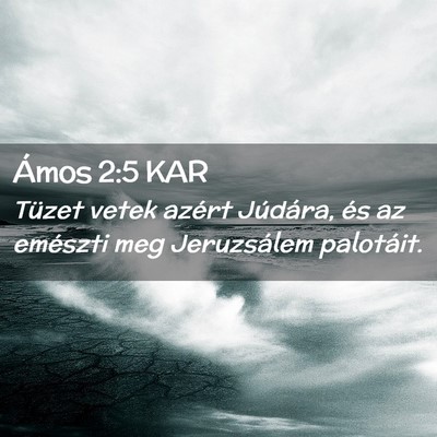 Picture 02 - Ámos 2:5 KAR - Tüzet vetek azért Júdára, és az emészti meg - Bible Verse Picture