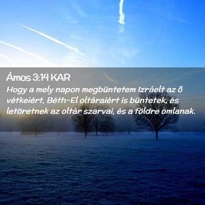 Picture 02 - Ámos 3:14 KAR - Hogy a mely napon megbüntetem Izráelt az õ - Bible Verse Picture