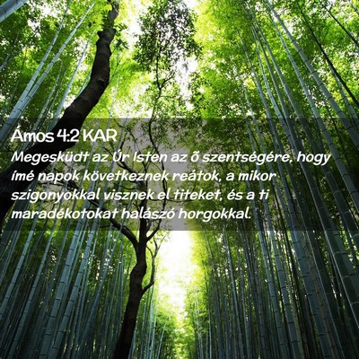 Picture 02 - Ámos 4:2 KAR - Megesküdt az Úr Isten az õ szentségére, hogy - Bible Verse Picture